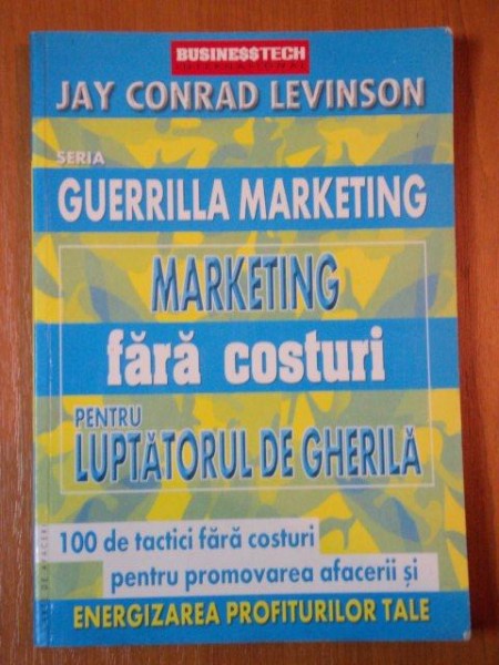 MARKETING FARA COSTURI PENTRU LUPTATORUL DE GHERILA  de JAY CONRAD LEVINSON