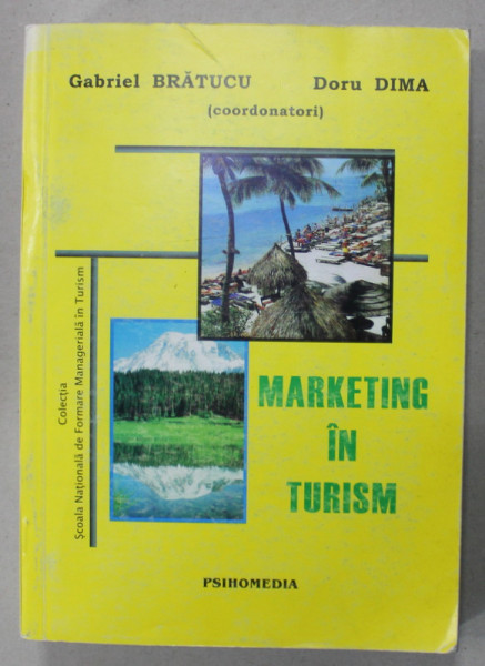 MARKETING IN TURISM , coordonatori GABRIEL BRATUCU si DORU DIMA , 2002
