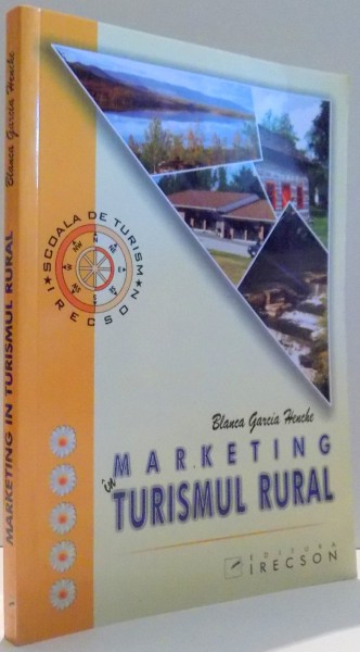 MARKETING IN TURISMUL RURAL de BLANCA GARCIA HENCHE , 2004