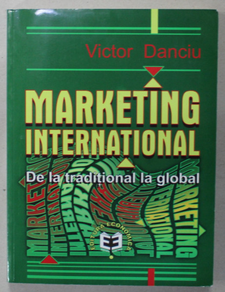 MARKETING INTERNATIONAL , DE LA TRADITIONAL LA GLOBAL de VICTOR DANCIU , 2001