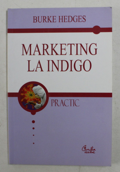 MARKETING LA INDIGO de BURKE HEDGES , CUM SA FACI AVERE PRIN METODE TESTATE DE ALTII , 2004