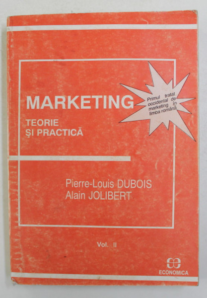 MARKETING , TEORIE SI PRACTICA , VOLUMUL II de PIERRE - LOUIS DUBOIS si ALAIN JOLIBERT , 1994