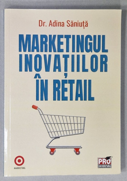 MARKETINGUL INOVATIILOR IN RETAIL de Dr. ADINA SANIUTA , 2021