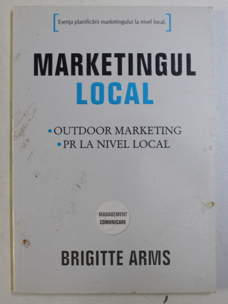 MARKETINGUL LOCAL , OUTDOOR MARKETING , PR LA NIVEL LOCAL de BRIGITTE ARMS , 2008