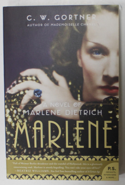 MARLENE , A NOVEL OF MARLENE DIETRICH by C.W. GORTNER , 2016