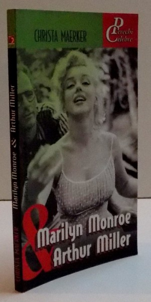 MARLYN MONROE si ARTHUR MILLER de CHRISTA MAERKER , 2003