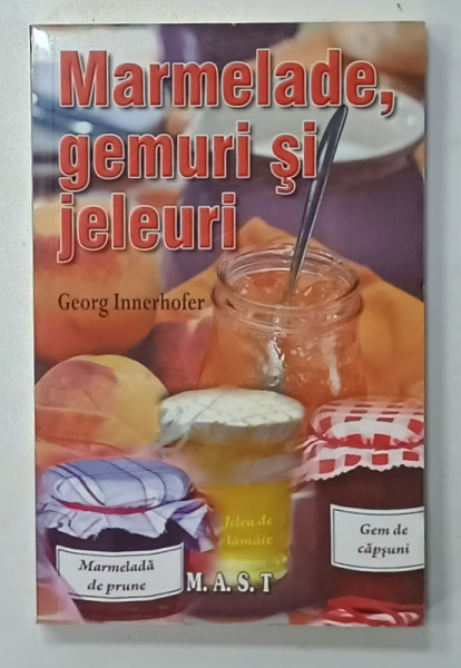 MARMELADE , GEMURI SI JELEURI de GEORG INNERHOFER , BUNATATI FACUTE IN CASA  , 2013