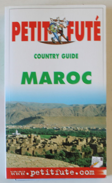 MAROC COUNTRY GUIDE , PETIT FUTE , TEXT IN LIMBA FRANCEZA , 2001