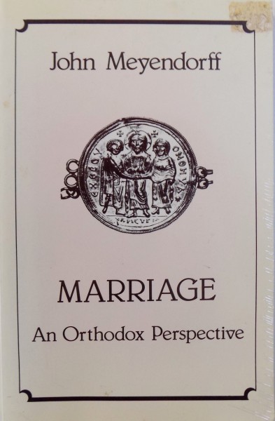MARRIAGE: AN ORTHODOX PERSPECTIVE by JOHN MEYENDORFF , 2000