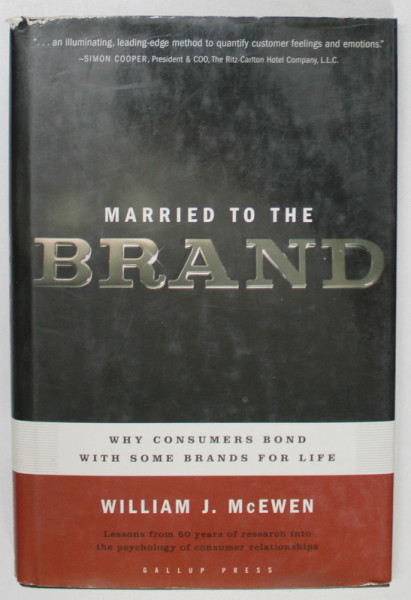 MARRIED TO THE BRAND by WILLIAM J. McEWEN , WHY CONSUMERS BOND WITH SOME BRANDS FOR LIFE , 2005