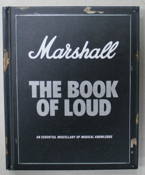 MARSHALL , THE BOOK OF LOUD , AN ESSENTIAL MISCELLANY OF MUSICAL KNOWLEDGE , by NICK HARPER , 2016