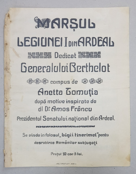 MARSUL LEGIUNEI I  DIN ARDEAL , DEDICAT GENERALULUI BERTHELOT , compus de ANETTA LOMUTIA , PARTITURA , INCEPUTUL SEC. XX