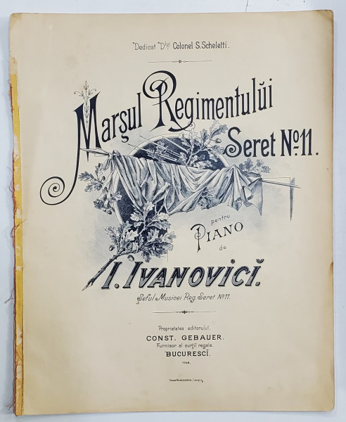 MARSUL REGIMENTULUI SERET No. 11 , PENTRU PIAN de I. IVANOVICI , PARTITURA , COPERTA LITOGRAFIATA , INCEPUTUL SEC. XX