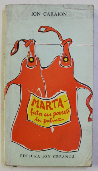 MARTA - FATA CU POVESTI IN PALME de ION CARAION , desene de GETA BRATESCU , 1974
