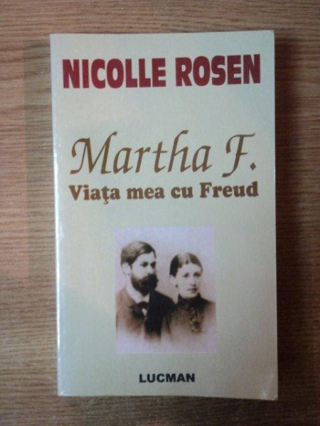 MARTHA F. , VIATA MEA CU FREUD de NICOLLE ROSEN