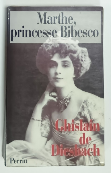 MARTHE , PRINCESSE BIBESCO 1886 -1973  par GHISLAIN DE DIESBACH , 1986