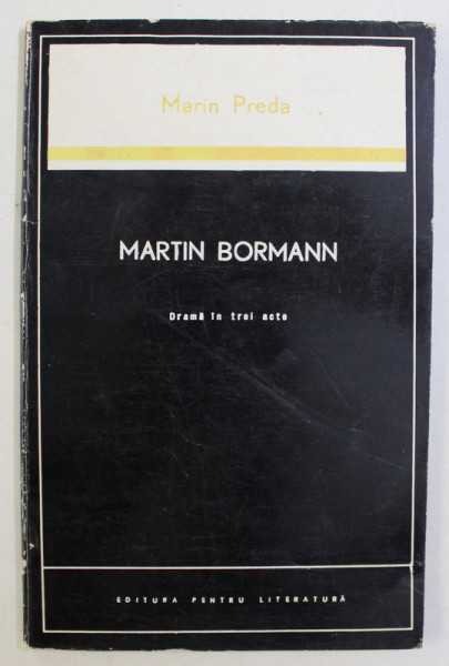 MARTIN BORMANN - drama in trei acte de MARIN PREDA , 1968