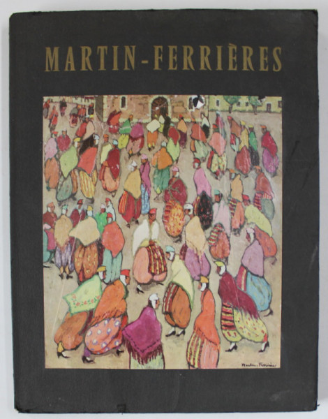 MARTIN - FERRIERES , textes de CHARLES VILDRAC ...RAYMOND CHARMET , 1962 , EXEMPLAR 1489 DIN  3000 *
