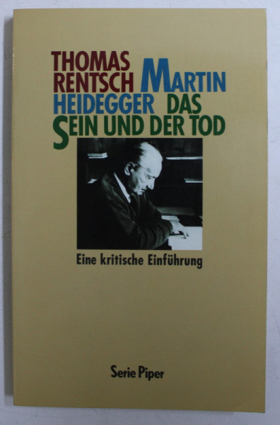 MARTIN HEIDEGGER - DAS SEIN UND DER TOD , EINE KRITISCHE EINFUHRUNG von THOMAS RENTSCH , 1989