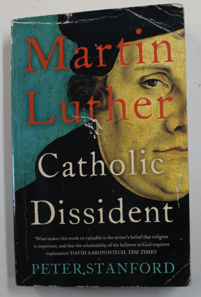MARTIN LUTHER , CATHOLIC DISSIDENT by PETER STANFORD, 2017 , PREZINTA PETE , URME DE INDOIRE SI DE UZURA