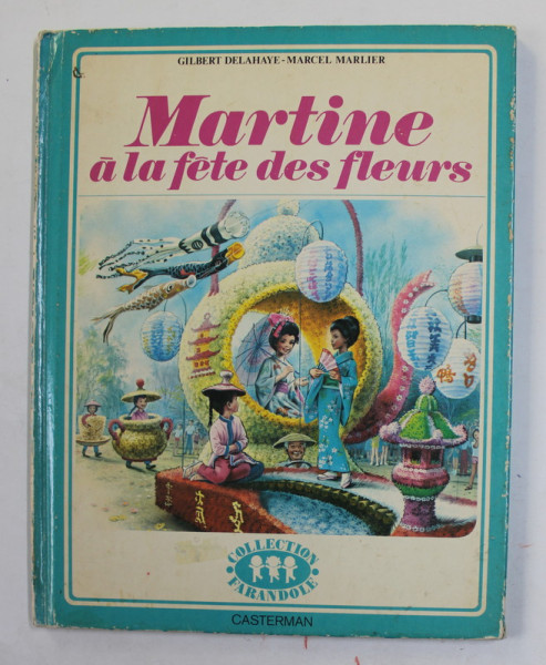MARTINE A LA FETE DES FLEURS par GILBERT DELAHAYE et MARCEL MARLIER , 1973