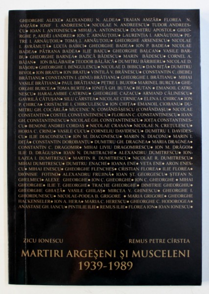 MARTIRI ARGESENI SI MUSCELENI (1939-1989) de ZICU IONESCU si REMUS PETRE CIRSTEA, 2006
