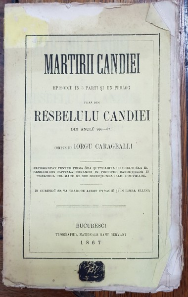 MARTIRII CANDIEI, EPISOD IN 3 PARTI SI UN PROLOG TRAS DIN RAZBOIUL CANDIEI DIN ANUL 866-67 de IORGU CARAGEALLI - BUCURESTI, 1867