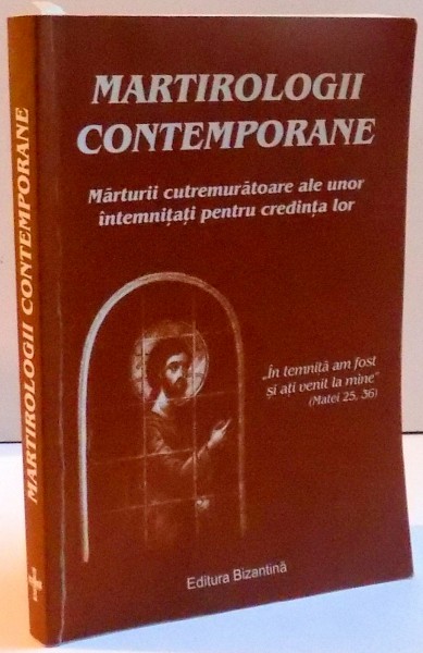MARTIROLOGII CONTEMPORANE , AMRTURII CUTREMURATOARE ALE UNOR INTEMNITATI PENTRU CREDINTA LOR , 2004