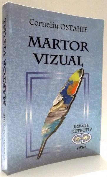 MARTOR VIZUAL de CORNELIU OSTAHIE , 2013