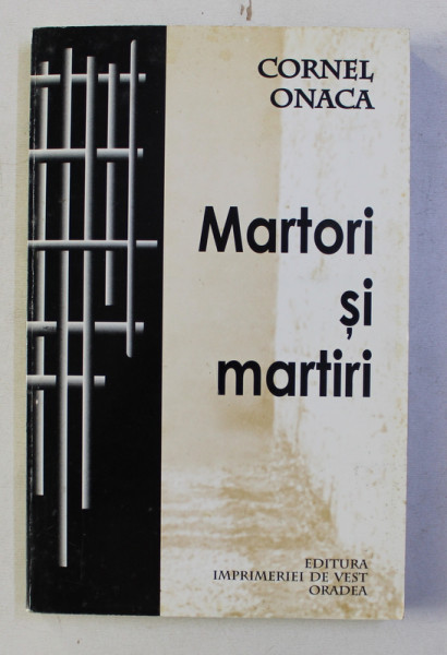 MARTORI SI MARTIRI de CORNEL ONACA , 2000 , DEDICATIE*