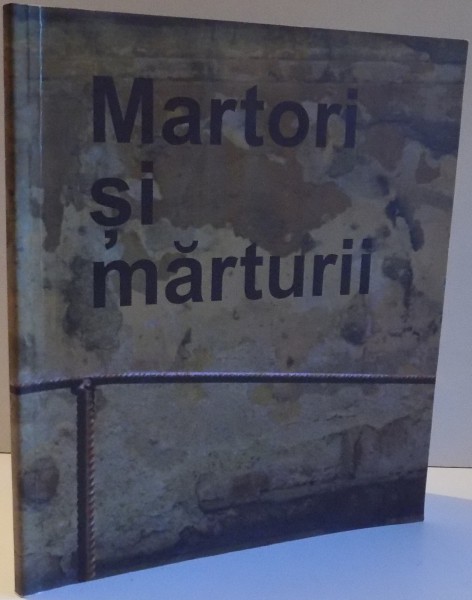 MARTORI SI MARTURII , HOLOCAUSTUL EVREILOR DIN ROMANIA , 2013