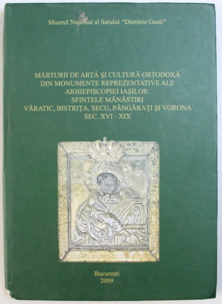 MARTURII DE ARTA SI CULTURA ORTODOXA DIN MONUMENTE REPREZENTATIVE ALE ARHIEPISCOPIEI IASILOR , 2009