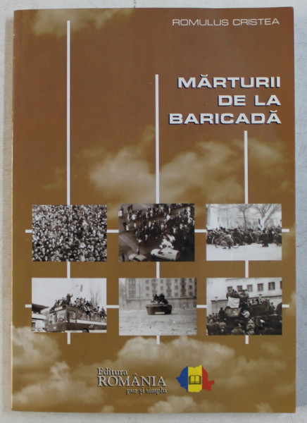 MARTURII DE LA BARICADA de ROMULUS CRISTEA , 2007