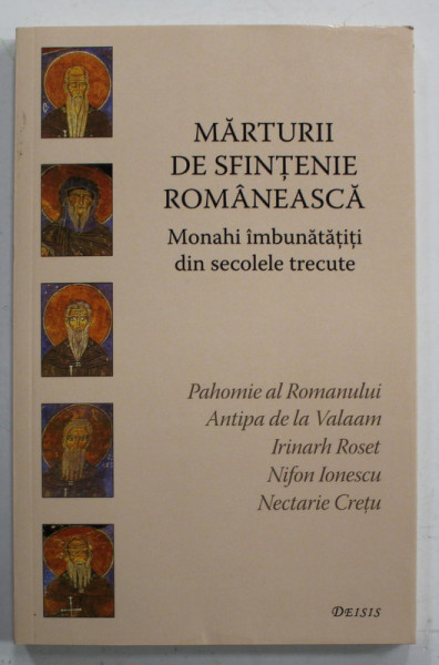 MARTURII DE SFINTENIE ROMANEASCA , MONAHI IMBUNATATITI DIN SECOLELE TRECUTE .., editie ingrijita de IOAN I. ICA jr. , 2022