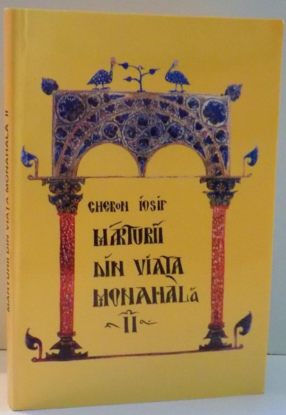 MARTURII DIN VIATA MONAHALA de GHERON IOSIF, PARTEA A II-A , 1996 *PREZINTA SUBLINIERI