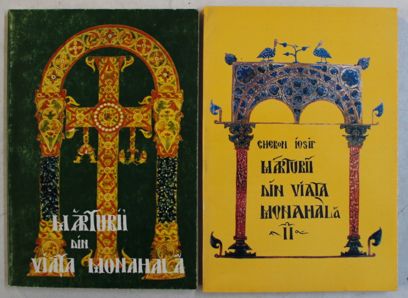 MARTURII DIN VIATA MONAHALA de GHERON IOSIF , VOLUMELE I - II , 1995 - 1996