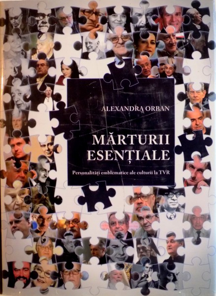MARTURII ESENTIALE, PERSONALITATI EMBLEMATICE ALE CULTURII LA TVR de ALEXANDRA ORBAN, 2011