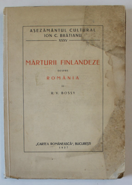 MARTURII FINLANDEZE DESPRE ROMANIA  de R. V. BOSSY , 1937 *COPERTA FATA PREZINTA PETE VEZI FOTO