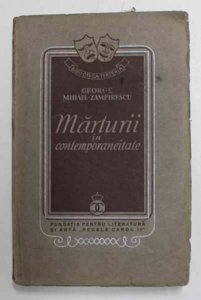 MARTURII IN CONTEMPORANEITATE de GEORGE MIHAIL ZAMFIRESCU , Bucuresti 1938
