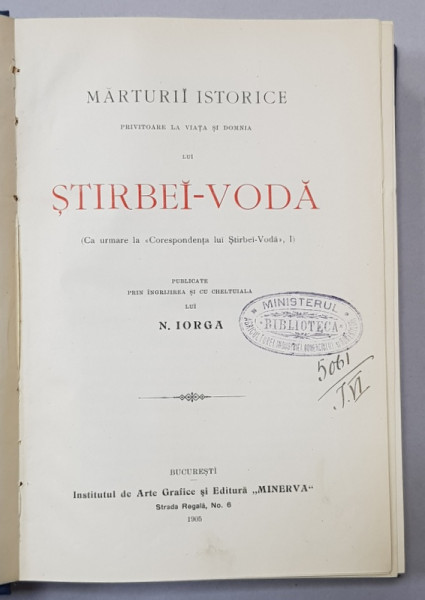 MARTURII ISTORICE PRIVITOARE LA VIATA SI DOMNIA LUI STIRBEI - VODA , publicate de N. IORGA , 1905