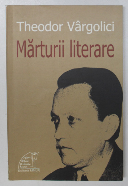 MARTURII LITERARE de THEODOR VARGOLICI , 2009 , DEDICATIE *