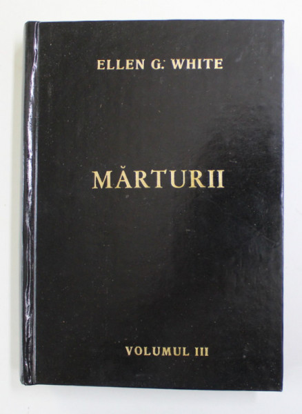 MARTURII PENTRU COMUNITATE , VOLUMUL III de ELLEN G. WHITE , 1998