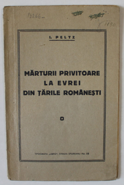 MARTURII PRIVITOARE LA EVREI DIN TARILE ROMANESTI de I. PELTZ , EDITIE INTERBELICA