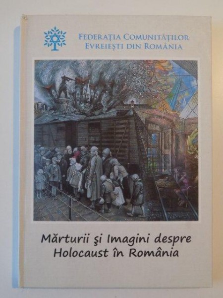 MARTURII SI IMAGINI DESPRE HOLOCAUST IN ROMANIA , 2013