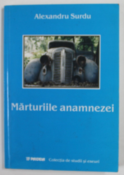 MARTURIILE ANAMNEZEI de ALEXANDRU SURDU , 2004 , DEDICATIE *