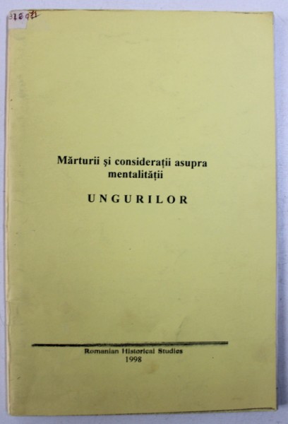 MARTURIISI CONSIDERATII ASUPRA MENTALITATII UNGURILOR , CULEGERE DE TEXTE ,( PUBLICATIE A MISCARII LEGIONARE IN EXIL ) ,  1998