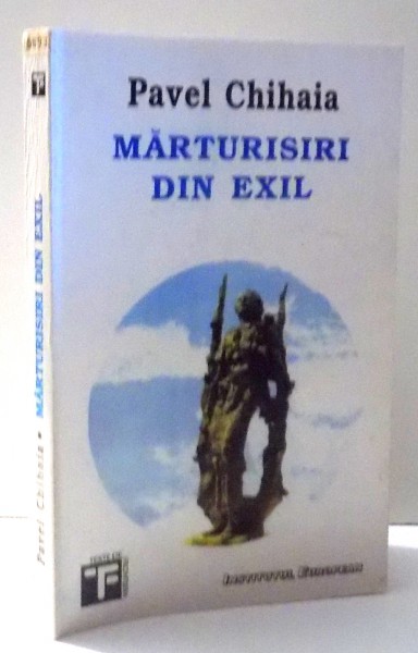 MARTURISI DIN EXIL de PAVEL CHIHAIA , 1994