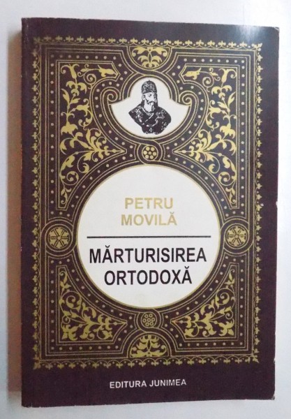 MARTURISIREA ORTODOXA de PETRU MOVILA ( EDITIE ANASTATICA) , 2001