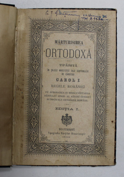 MARTURISIREA ORTODOXA - TIPARITA IN DILELE MAIESTATII SALE IUBITORULUI DE CHRISTOS CAROL I , REGELE ROMANIEI , EDITIA I , 1899