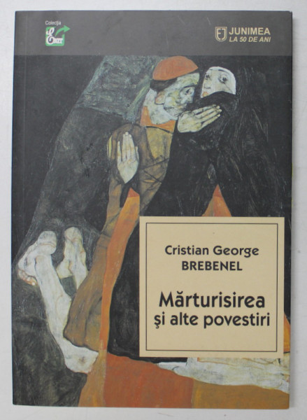 MARTURISIREA SI ALTE POVESTIRI de CRISTIAN GEORGE BREBENEL , 2019 , DEDICATIE *